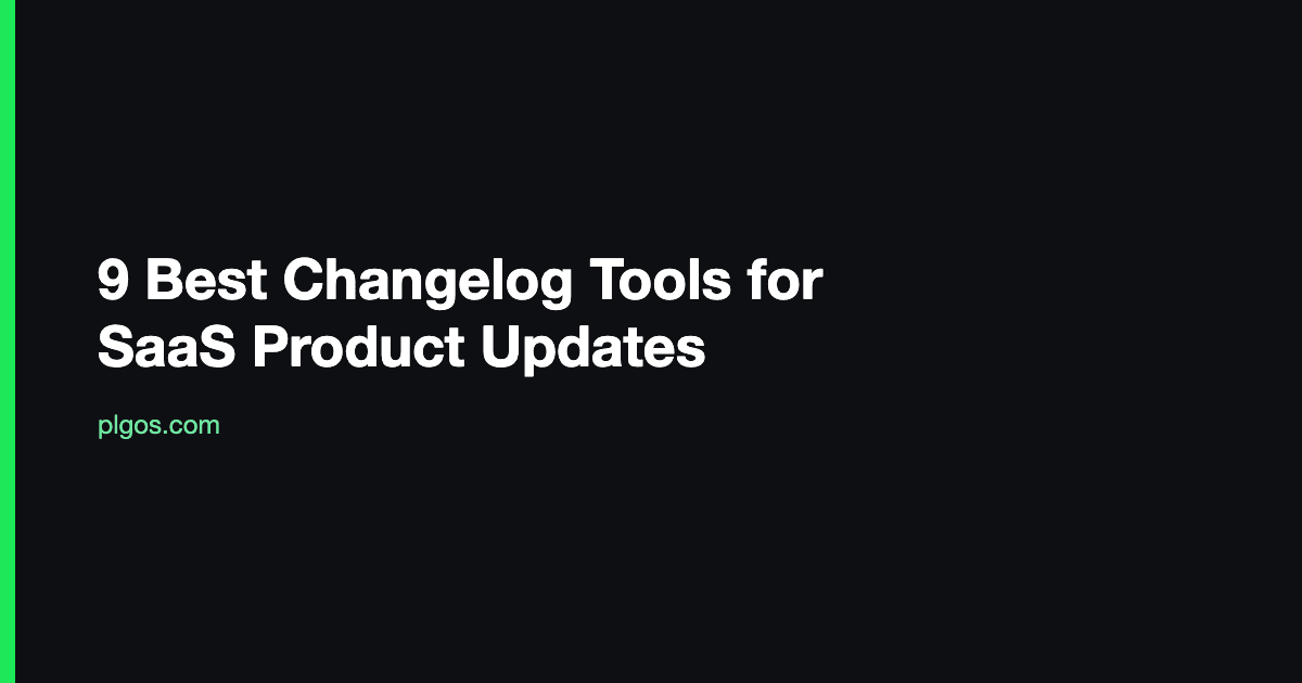 9 Best Changelog Tools for SaaS Product Updates