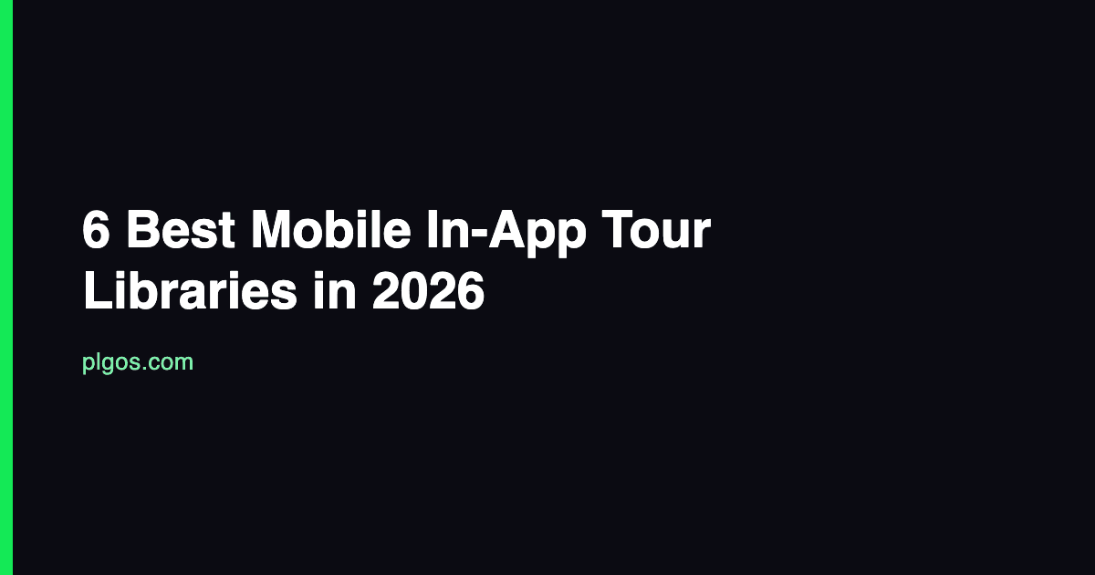 6 Best Mobile In-App Tour Libraries in 2026
