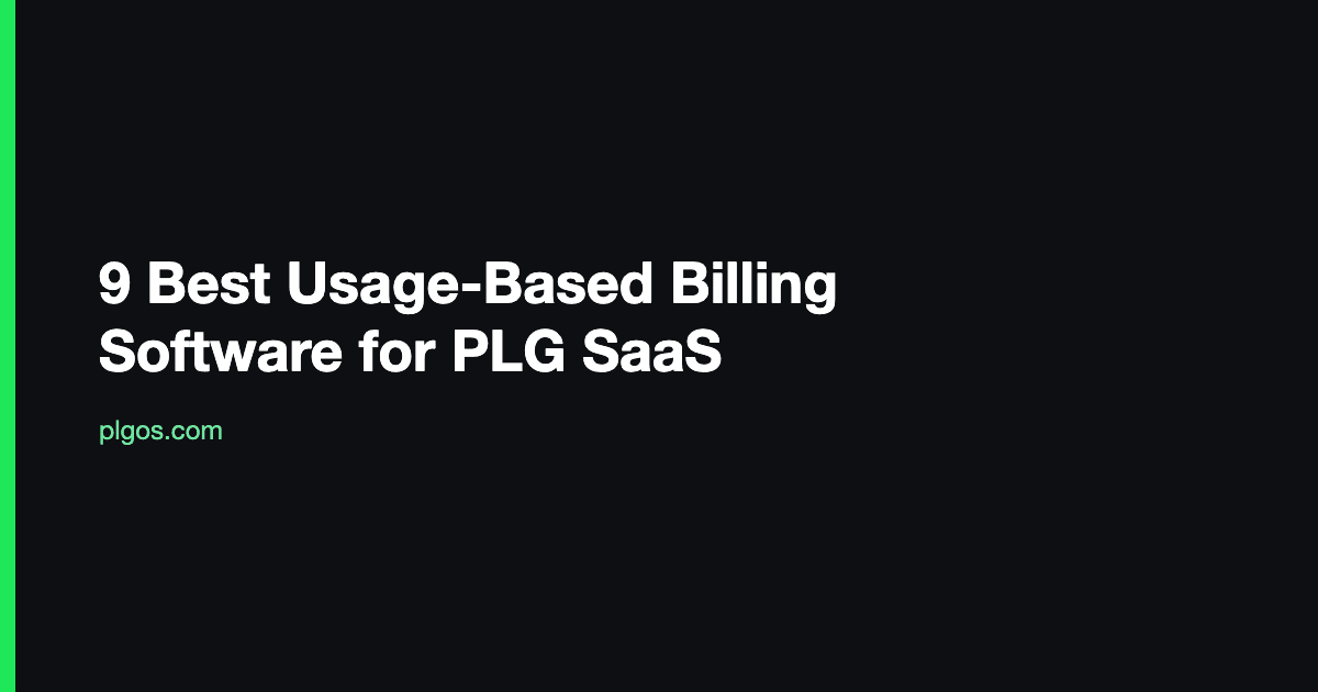 9 Best Usage-Based Billing Software for PLG SaaS