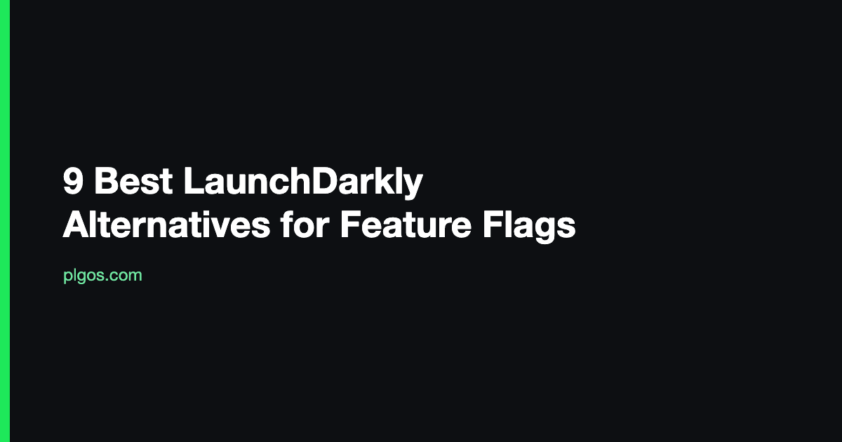 9 Best LaunchDarkly Alternatives for Feature Flags