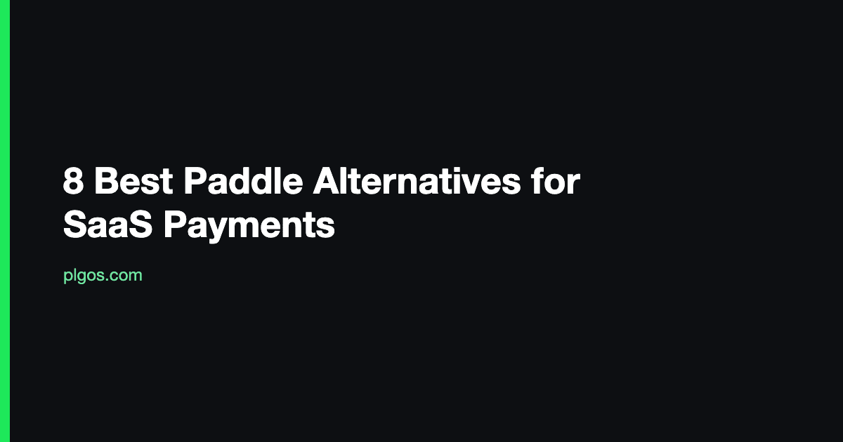 8 Best Paddle Alternatives for SaaS Payments