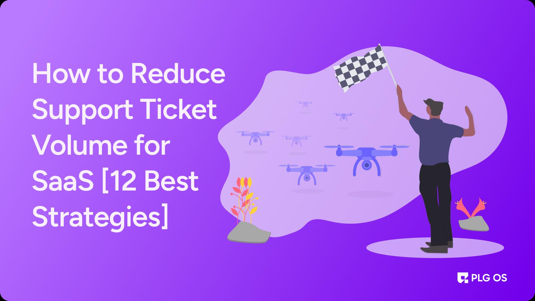 How to Reduce Support Ticket Volume for SaaS [12 Best Strategies] visual
