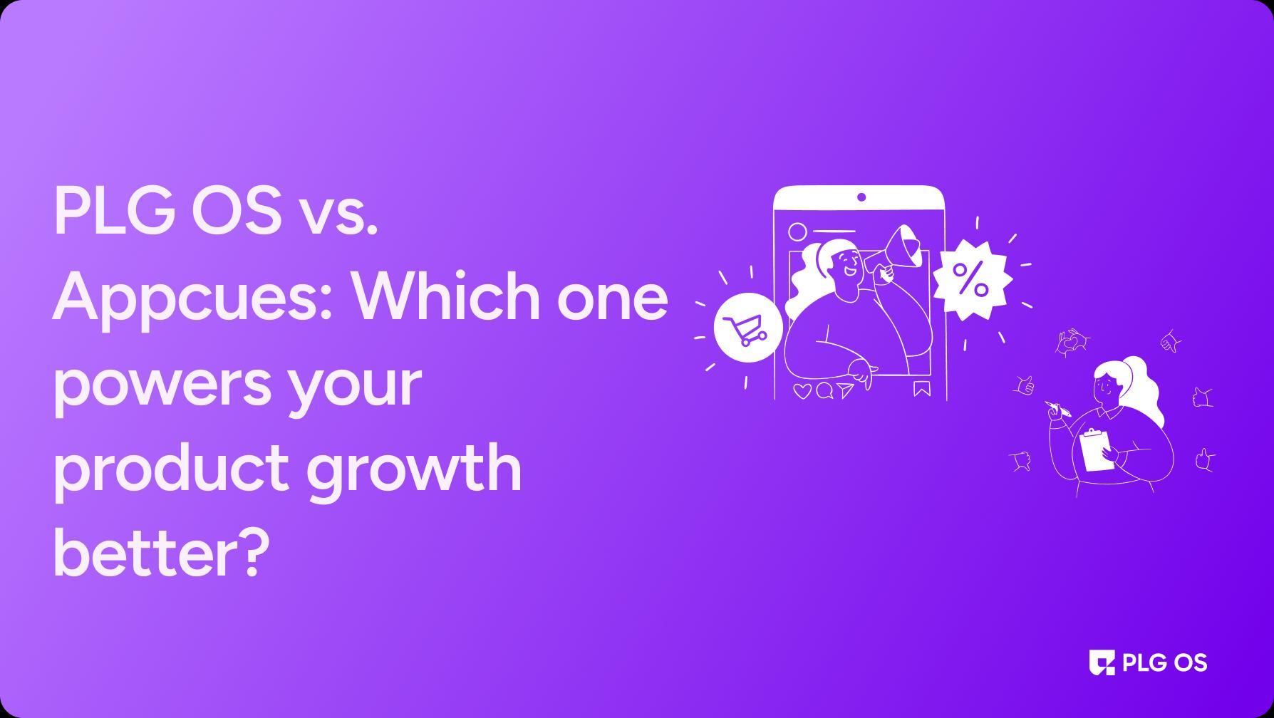 PLG OS vs. Appcues