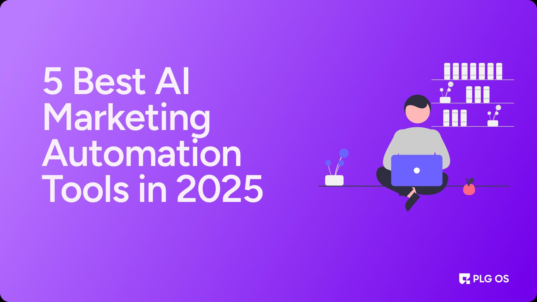 5 Best AI Marketing Automation Tools in 2025