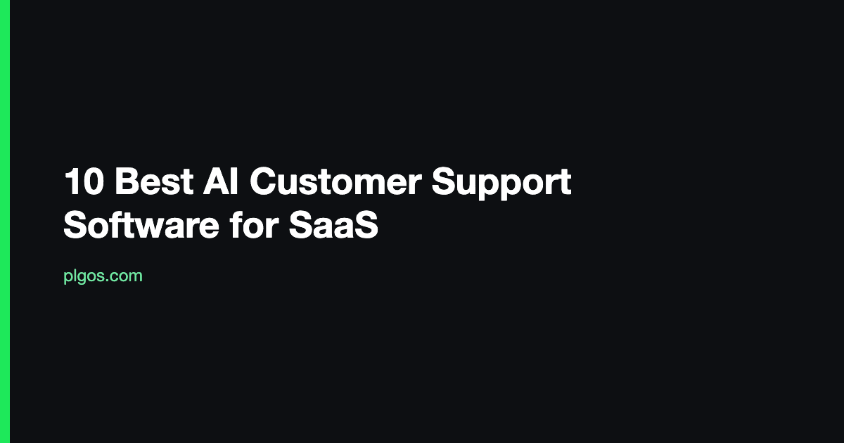 10 Best AI Customer Support Software for SaaS