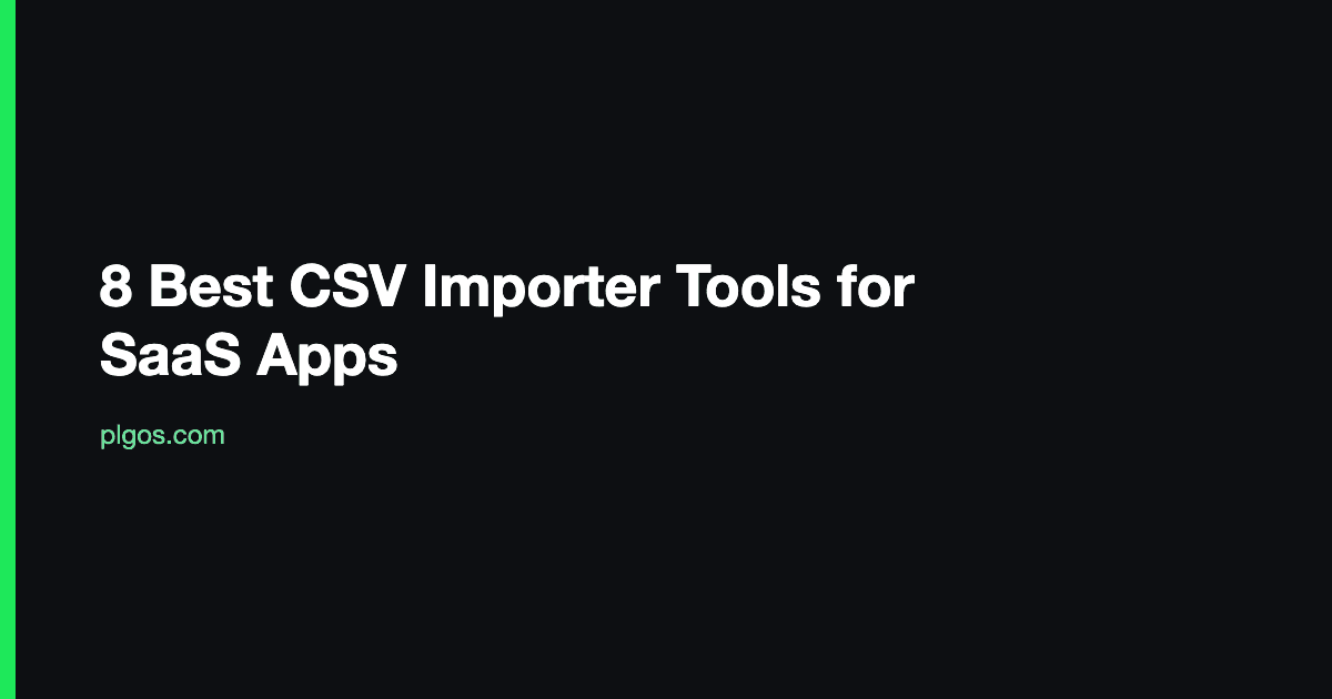 8 Best CSV Importer Tools for SaaS Apps
