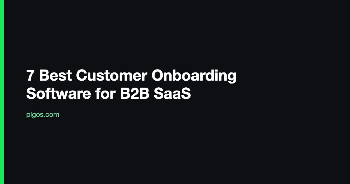 7 Best Customer Onboarding Software for B2B SaaS