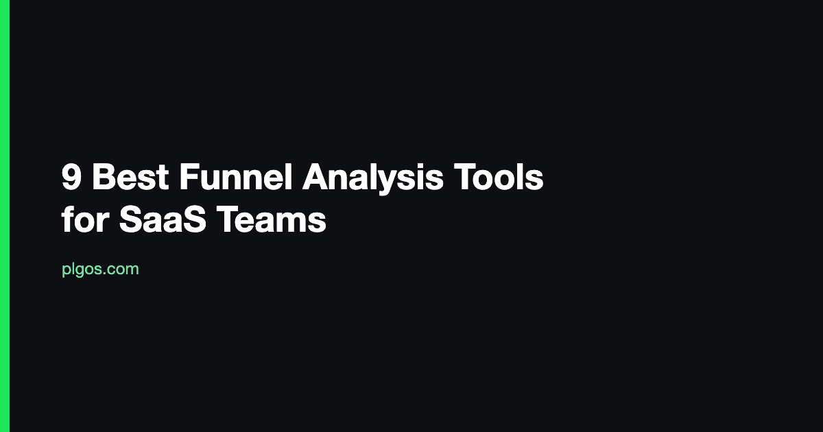 9 Best Funnel Analysis Tools for SaaS Teams