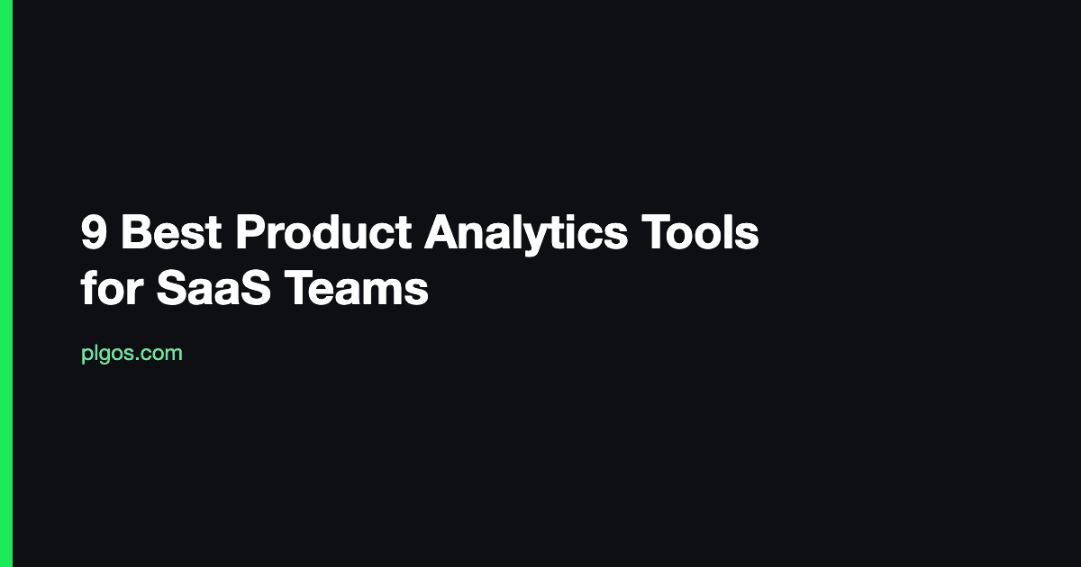 9 Best Product Analytics Tools for SaaS Teams