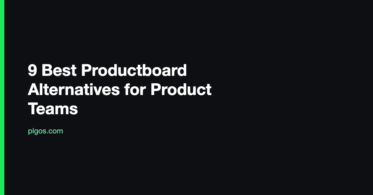 9 Best Productboard Alternatives for Product Teams