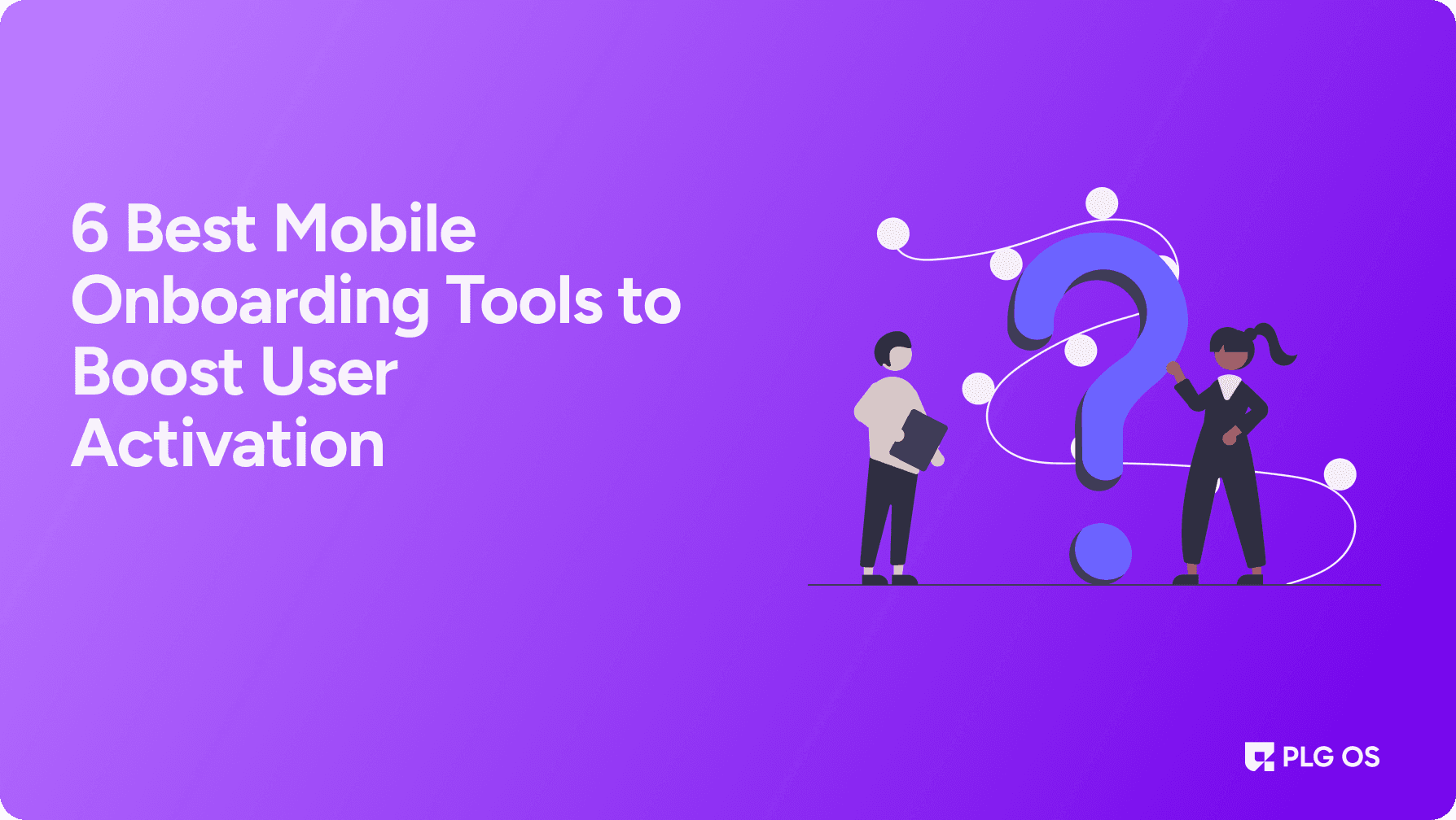 6 Best Mobile Onboarding Tools to Boost User Activation visual