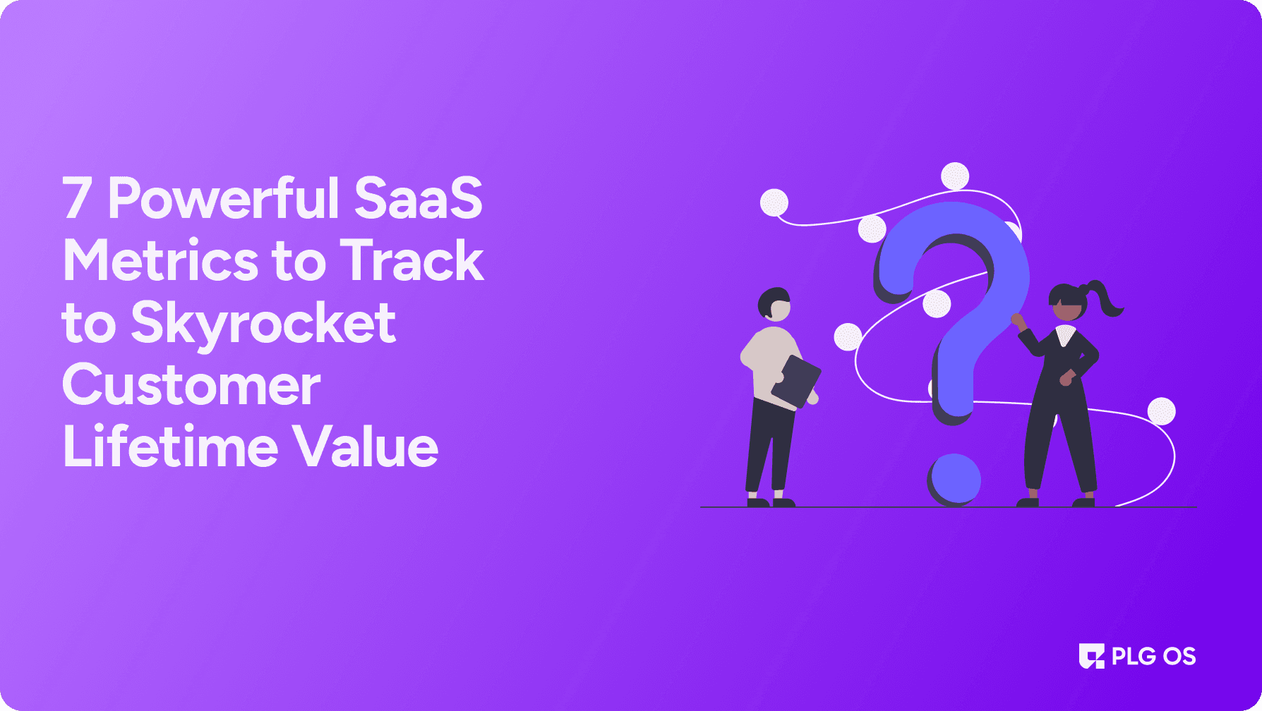 7 Essential SaaS Metrics to Track to Boost CLV visual