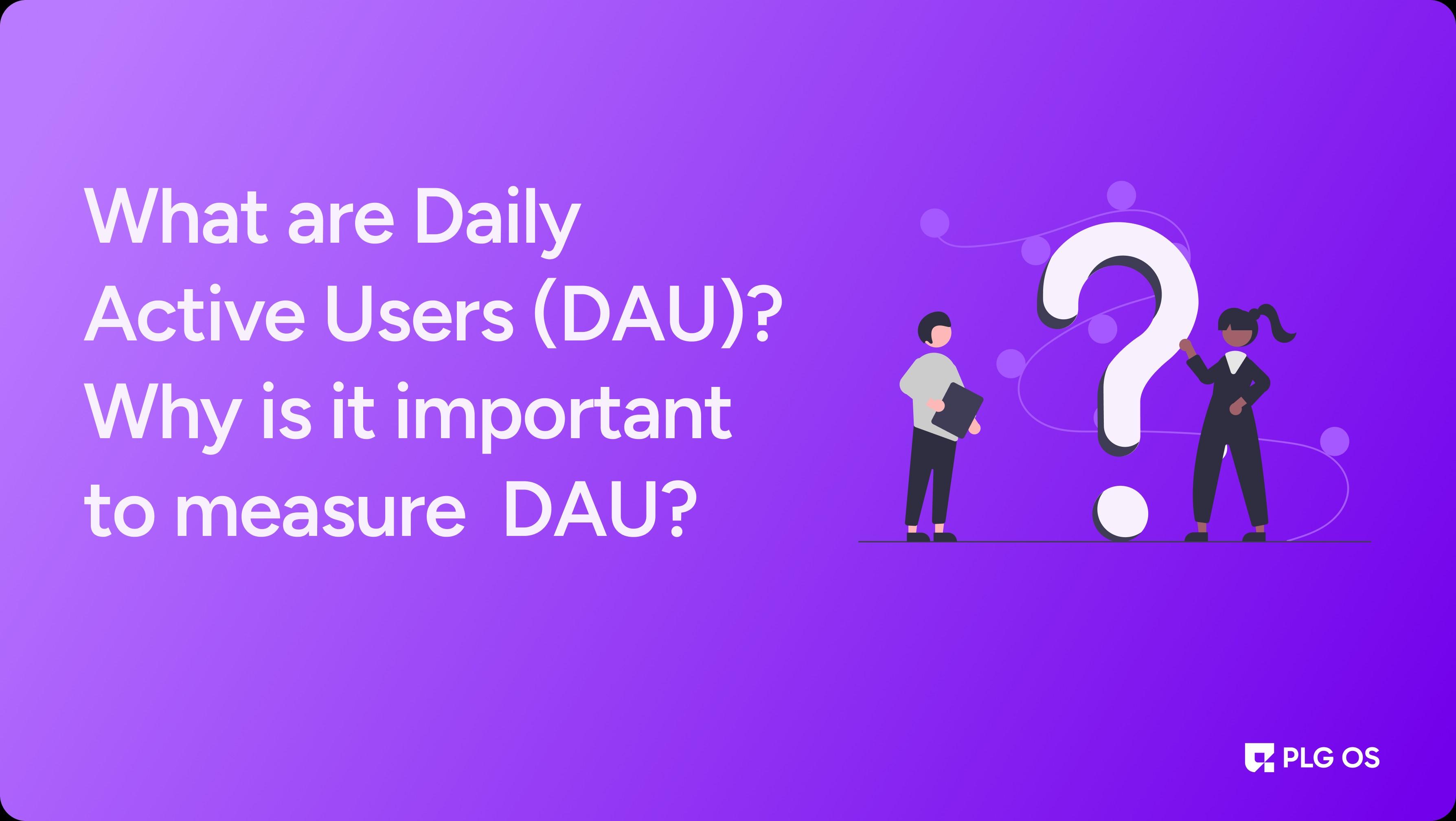 Understanding Daily Active Users (DAU) and Their Importance visual