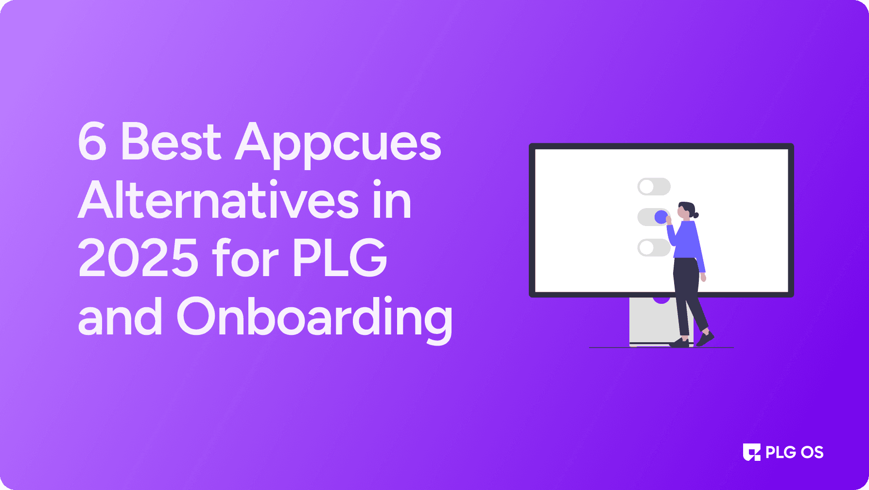 6 Best Appcues Alternatives in 2025 You’ll Wish You Knew Sooner visual