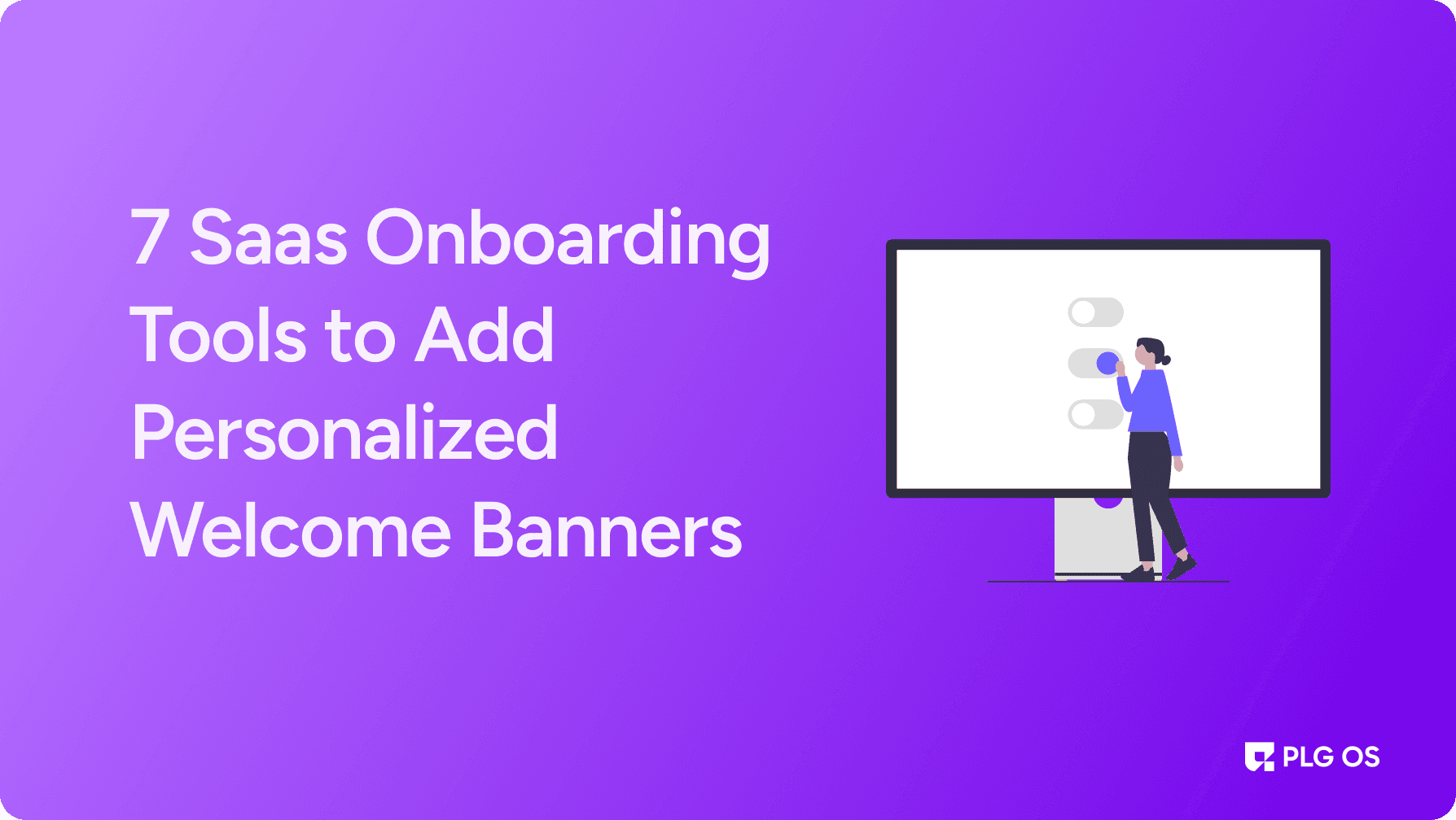 7 Saas Onboarding Tools to Add Personalized Welcome Banners visual