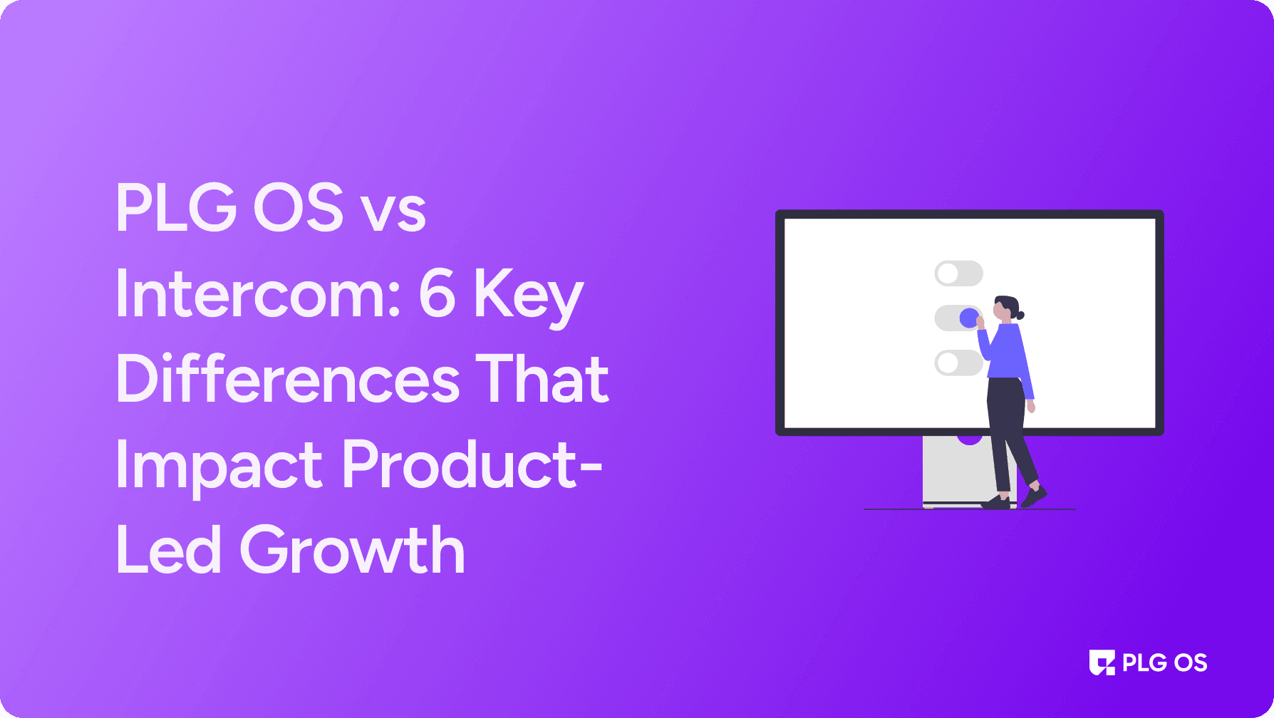 PLG OS vs Intercom: 6 Key Differences Driving Product-Led Growth visual