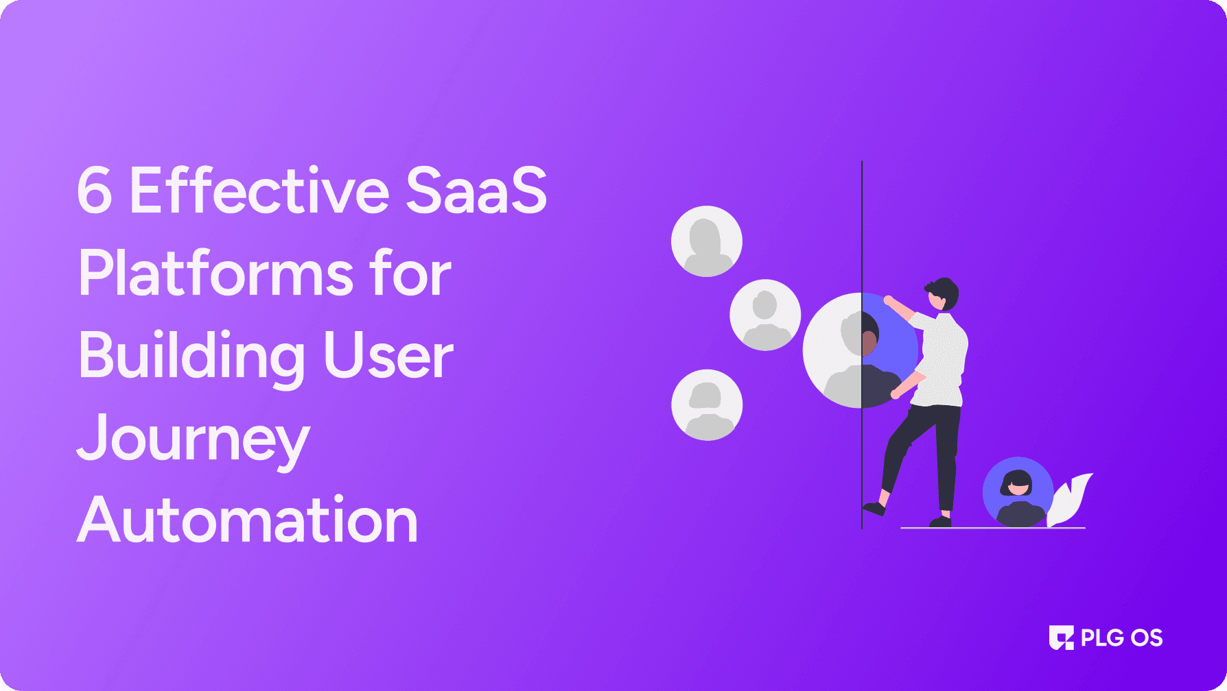 6 Effective SaaS Platforms for Building User Journey Automation visual