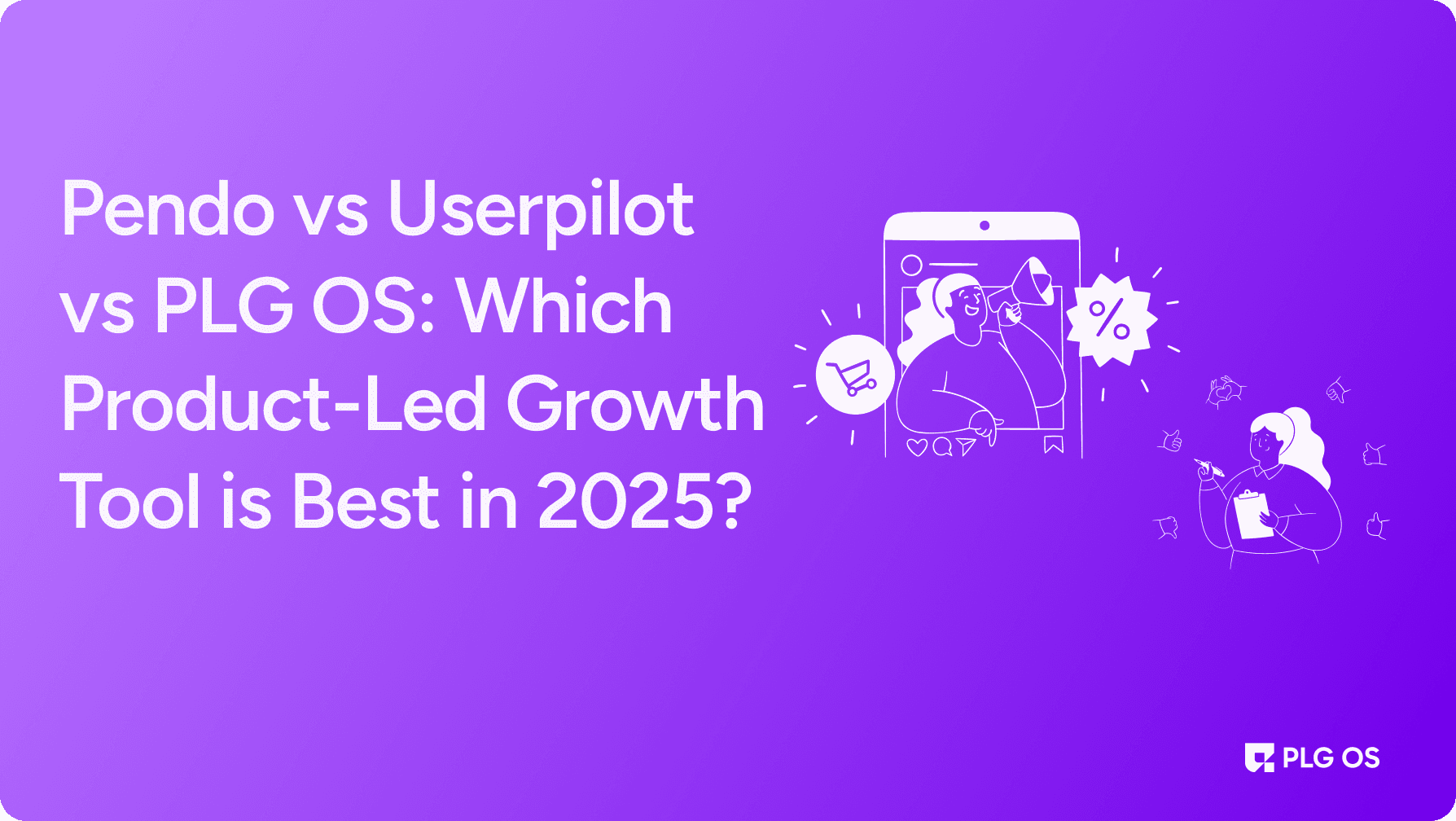 Pendo vs Userpilot vs PLG OS: Best Product-Led Growth Tool visual