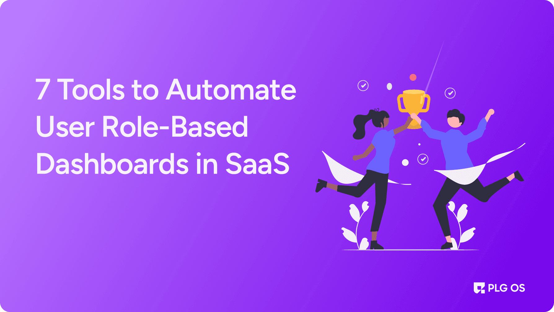7 Smart Tools to Automate Role-Based Dashboards in SaaS visual