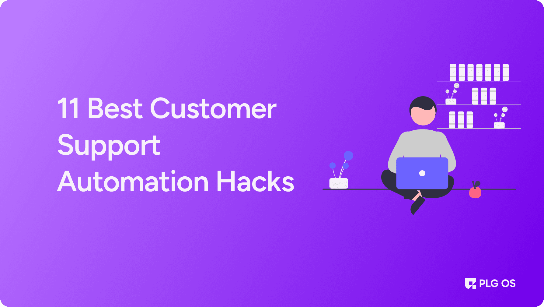 11 Best Customer Support Automation Hacks to Boost Efficiency visual