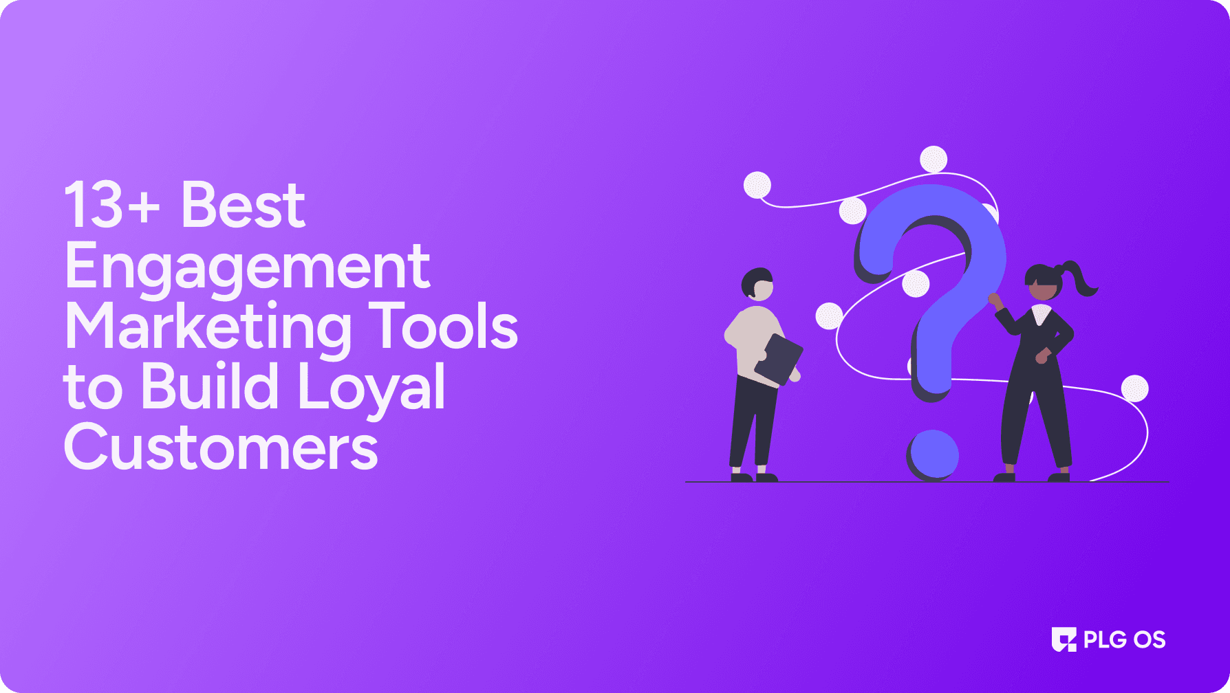 13+ Best Engagement Marketing Tools to Boost Customer Loyalty visual