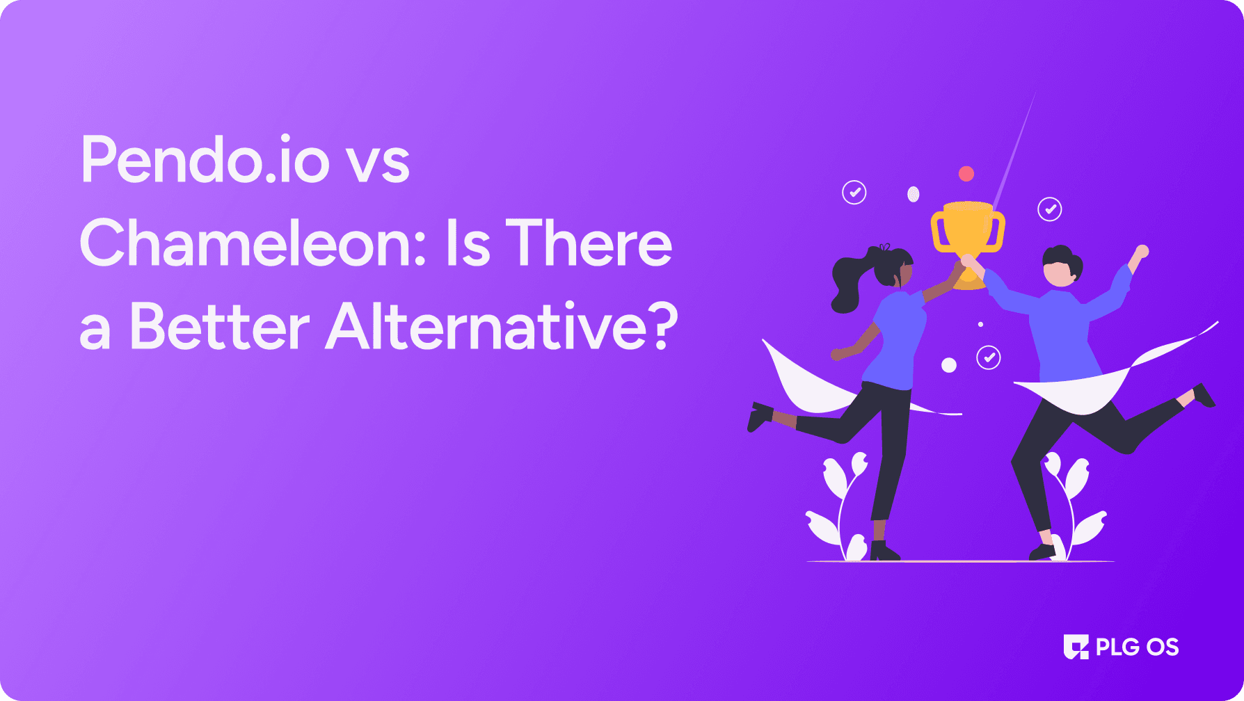 Pendo.io vs Chameleon vs PLG OS: Best SaaS Growth Tool visual