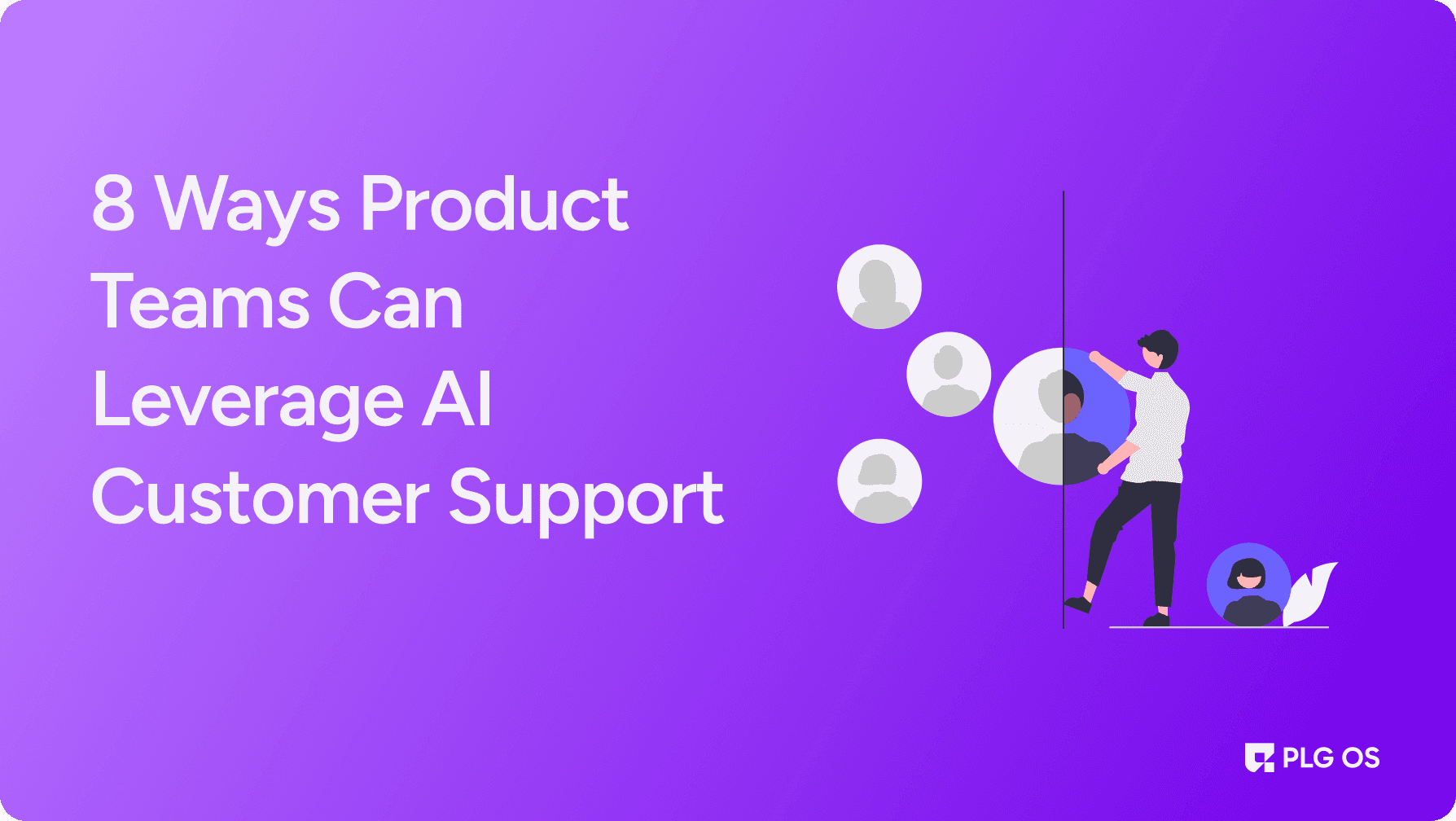 8 Ways Product Teams Can Leverage AI Customer Support visual