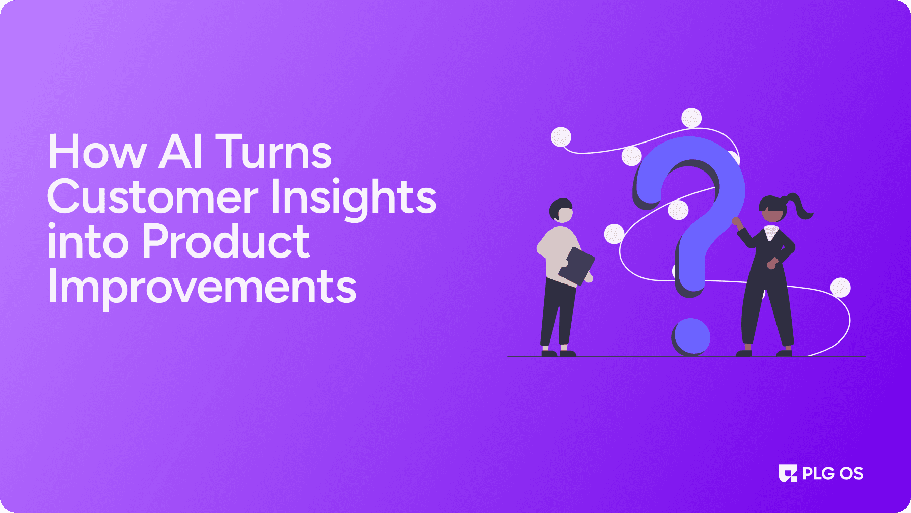 How AI Turns Customer Insights into Product Improvements visual