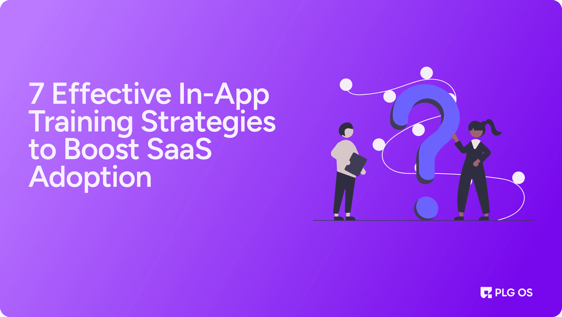 7 Effective In-App Training Strategies to Boost SaaS Adoption visual