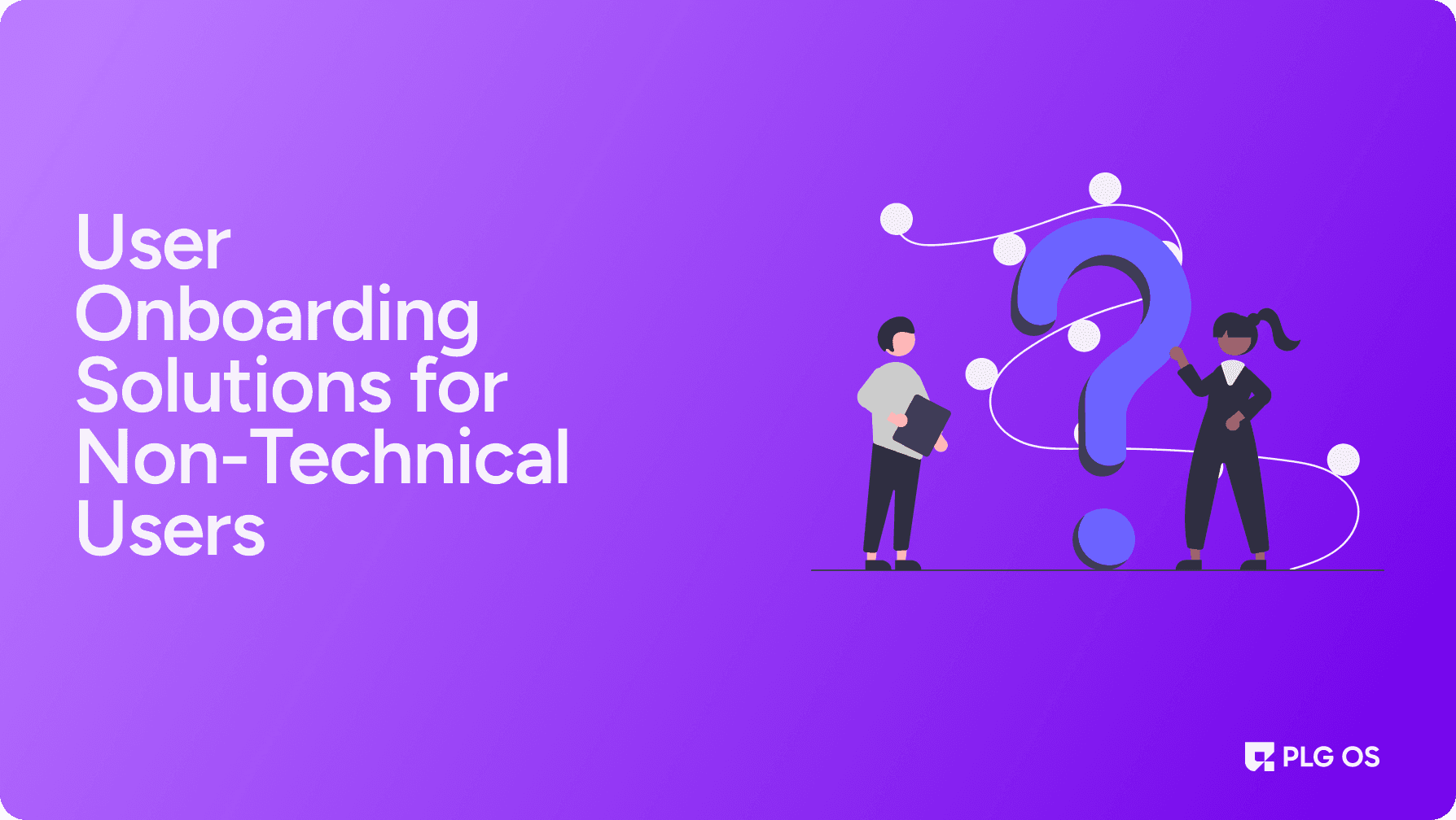 User Onboarding Solutions for Non-Technical Users visual