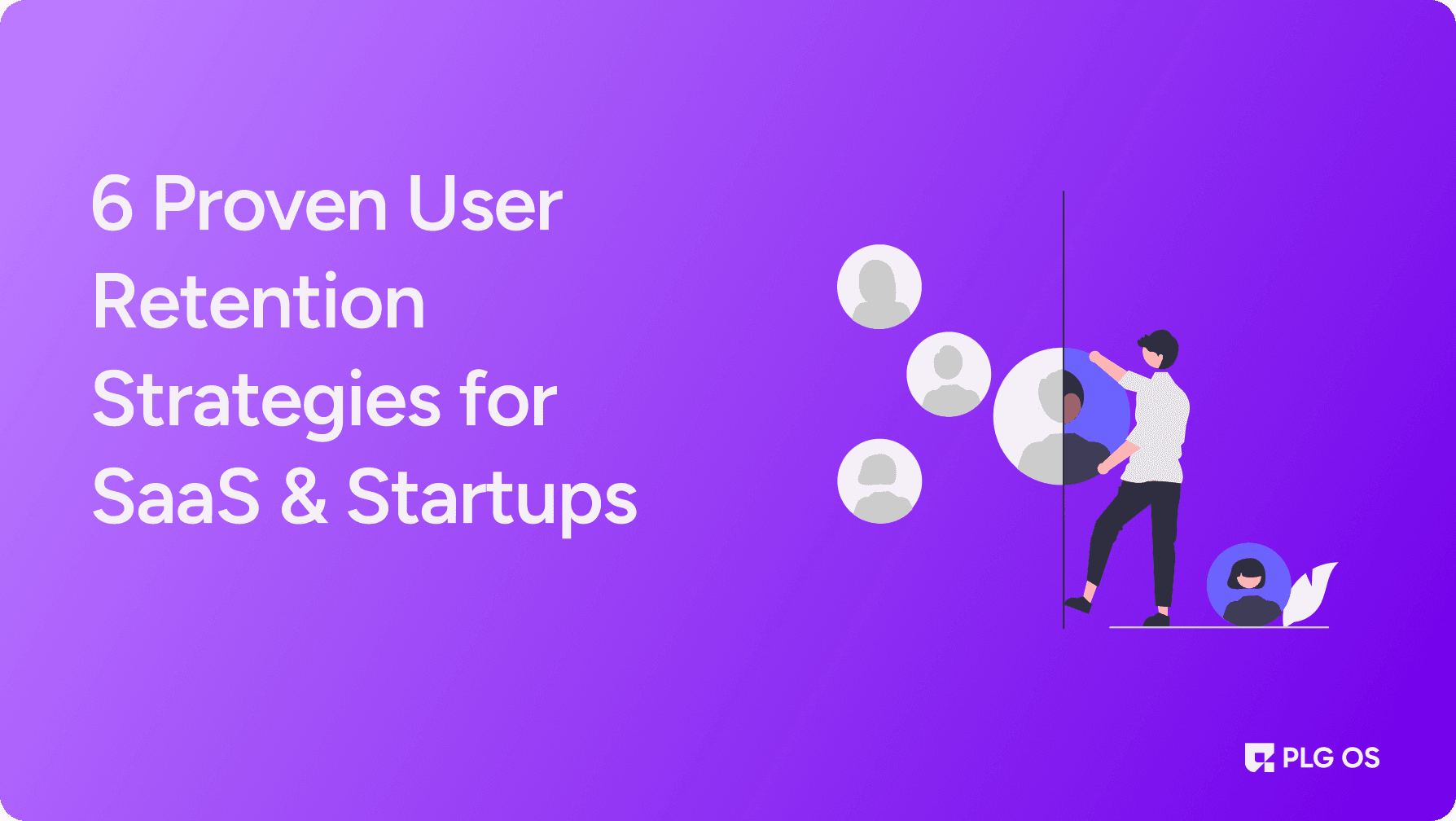 6 Proven User Retention Strategies for SaaS & Startups visual