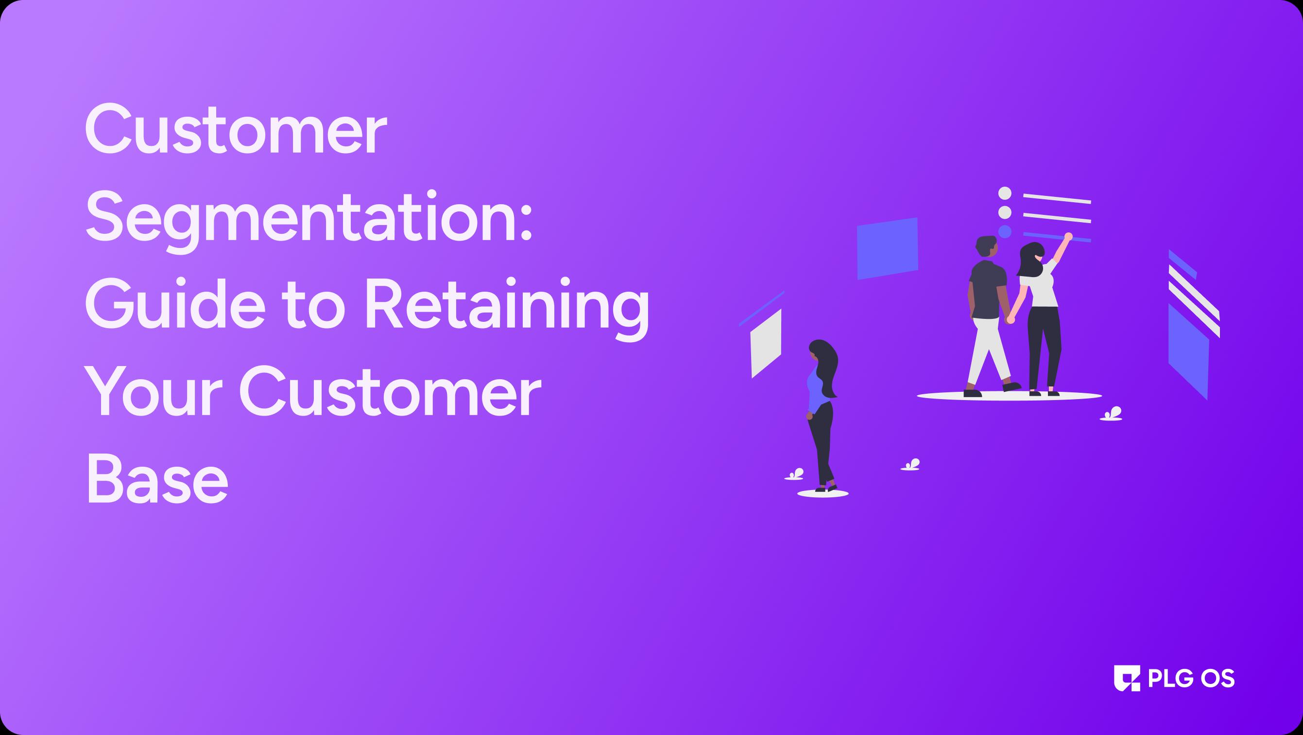 Customer Segmentation: Guide to Retaining Your Customer Base visual
