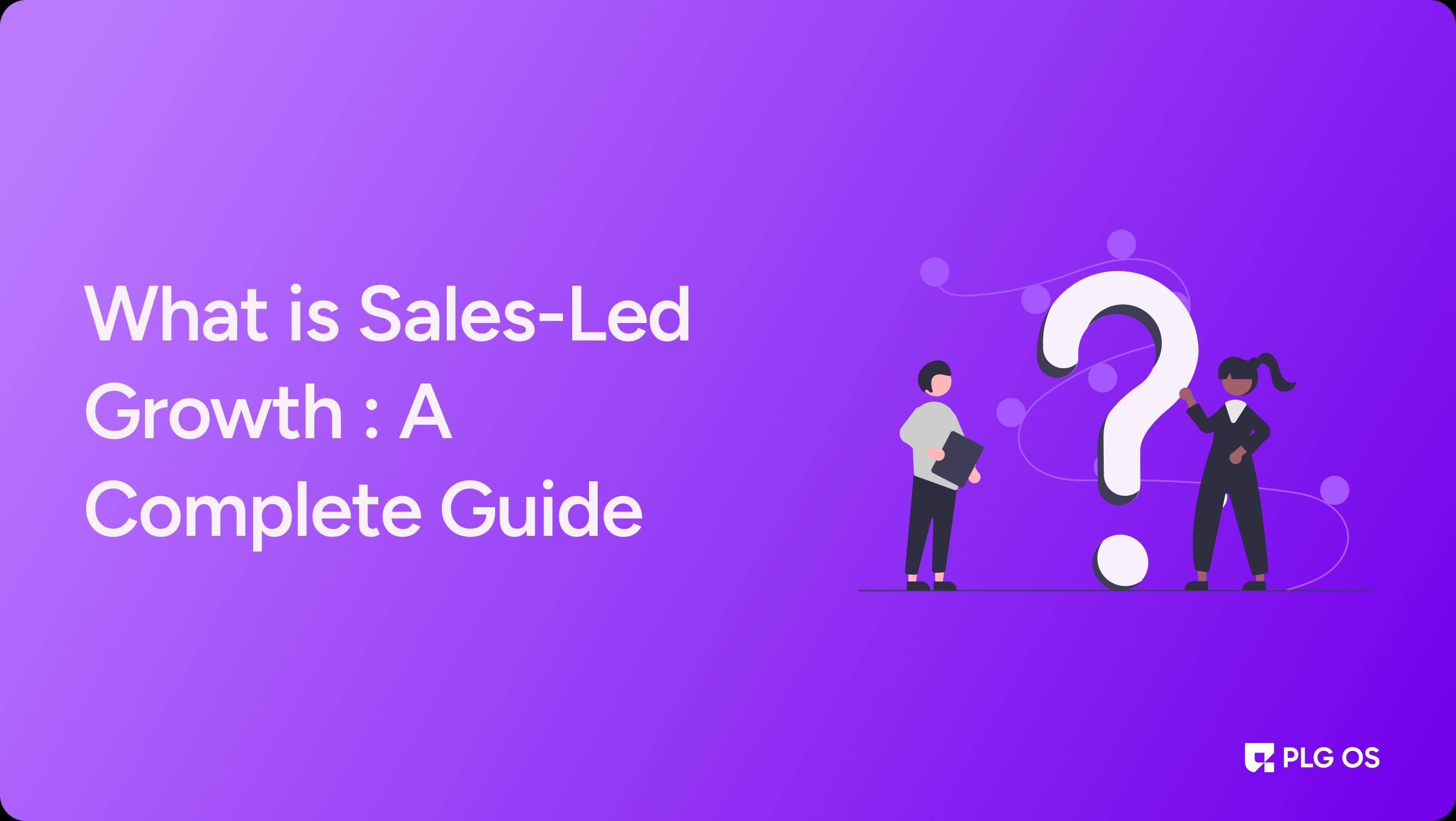 What is Sales-Led Growth : A Complete Guide visual