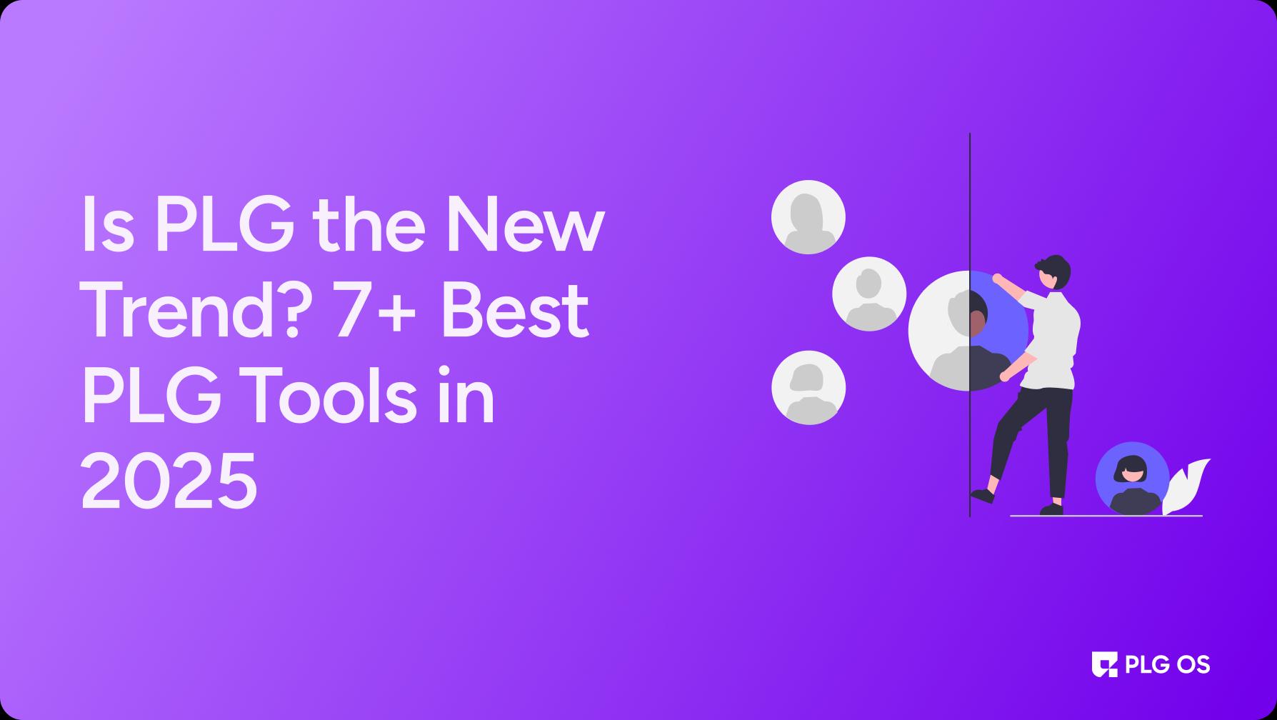 Is PLG the New Trend? 7+ Best PLG Tools in 2025 visual