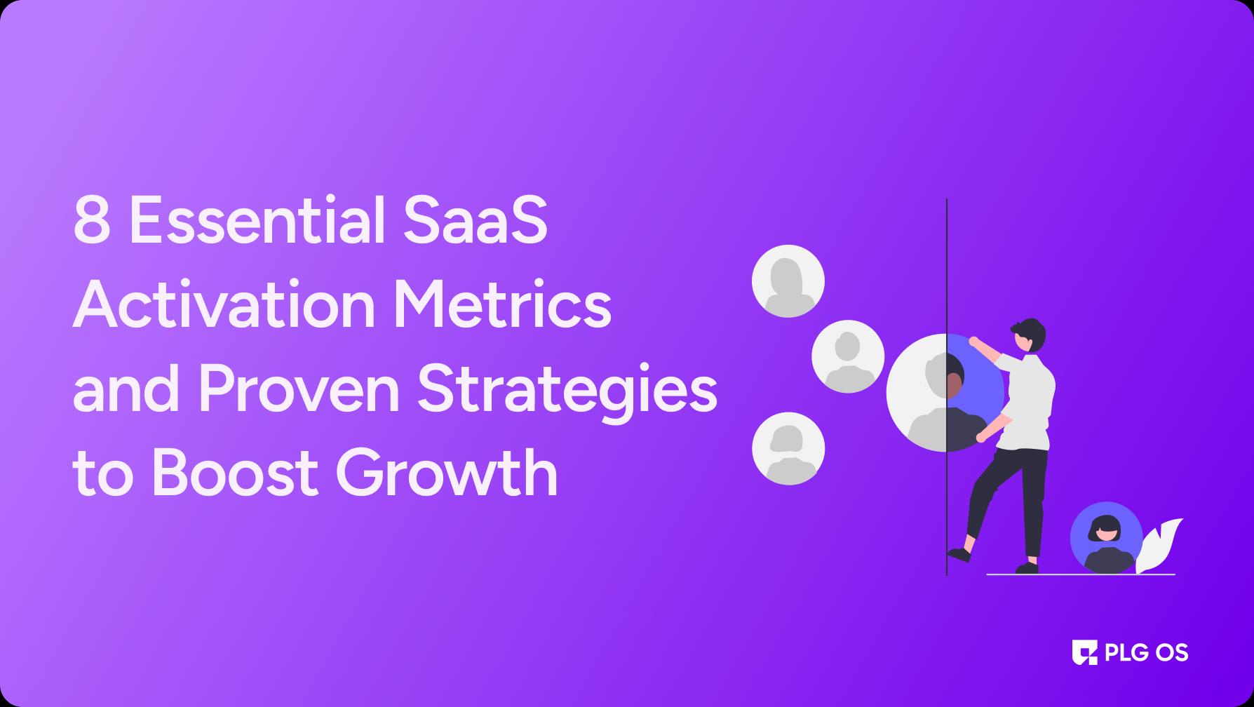 8 Essential SaaS Activation Metrics and Proven Strategies to Boost Growth visual