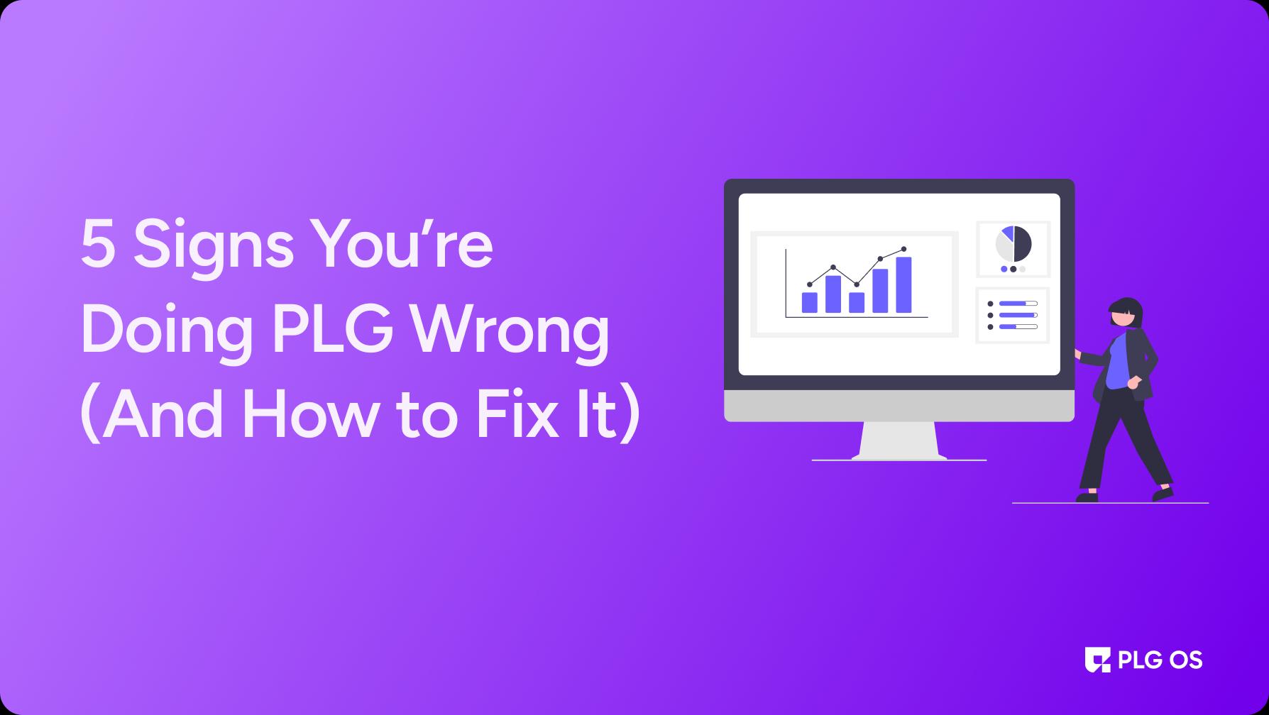 5 Signs You’re Doing PLG Wrong (And How to Fix It) visual