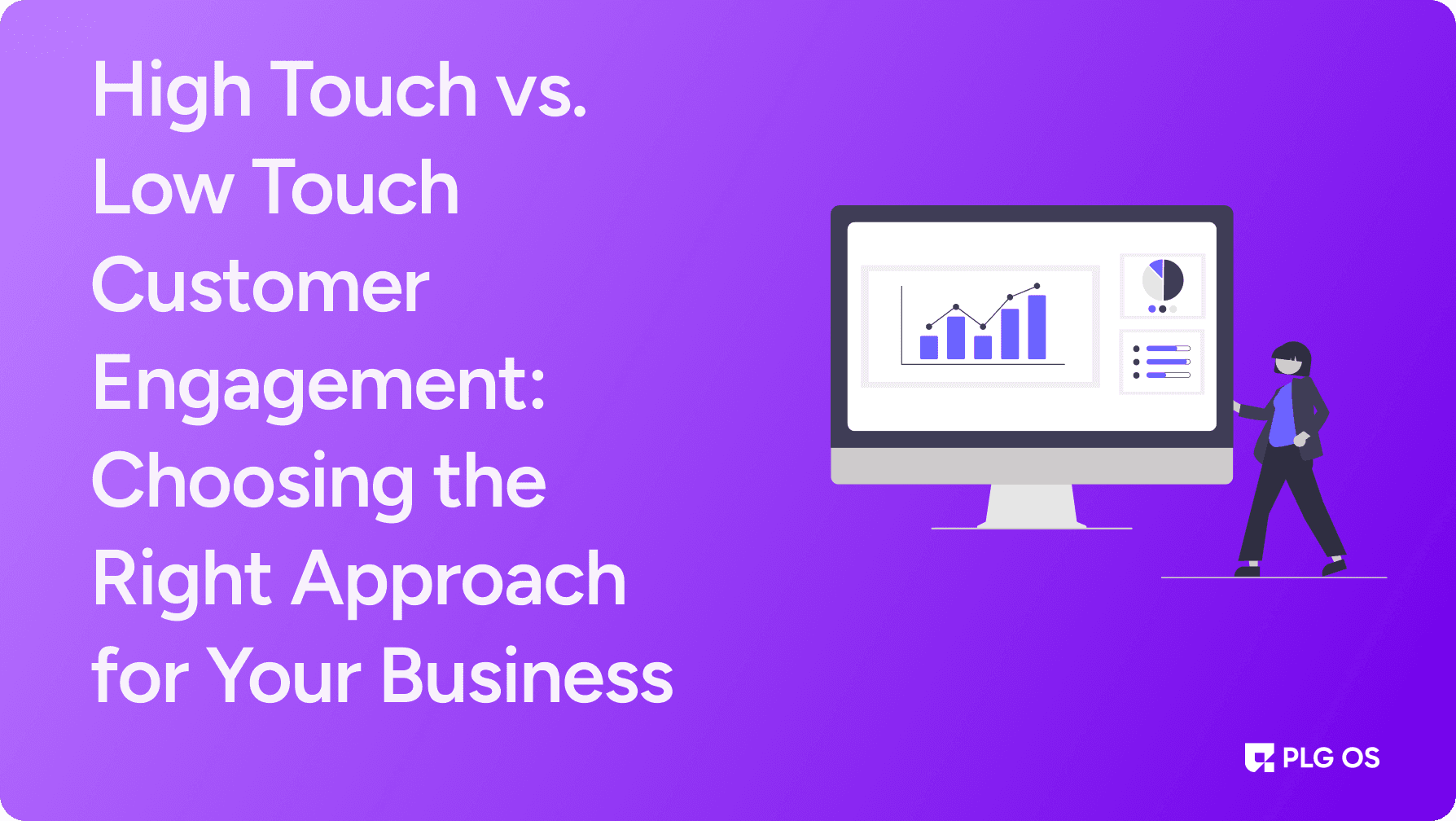 High Touch vs. Low Touch Customer Engagement: Choosing the Right Approach for Your Business visual